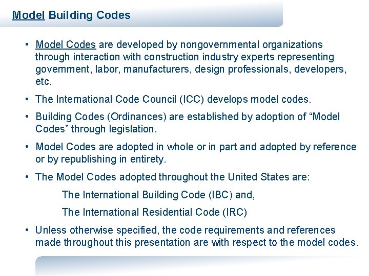 Model Building Codes • Model Codes are developed by nongovernmental organizations through interaction with