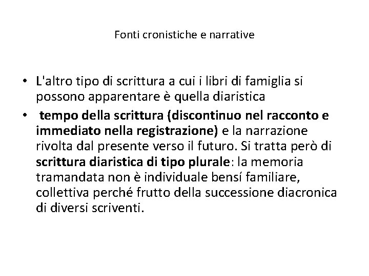 Fonti cronistiche e narrative • L'altro tipo di scrittura a cui i libri di