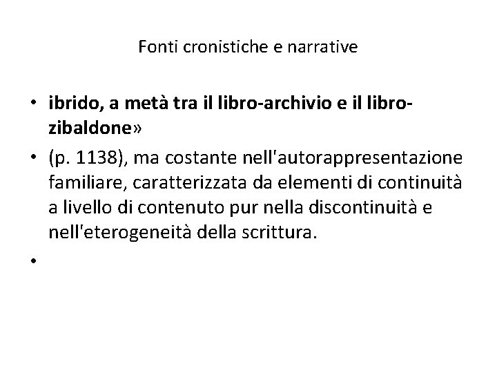 Fonti cronistiche e narrative • ibrido, a metà tra il libro-archivio e il librozibaldone»