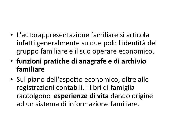  • L'autorappresentazione familiare si articola infatti generalmente su due poli: l'identità del gruppo