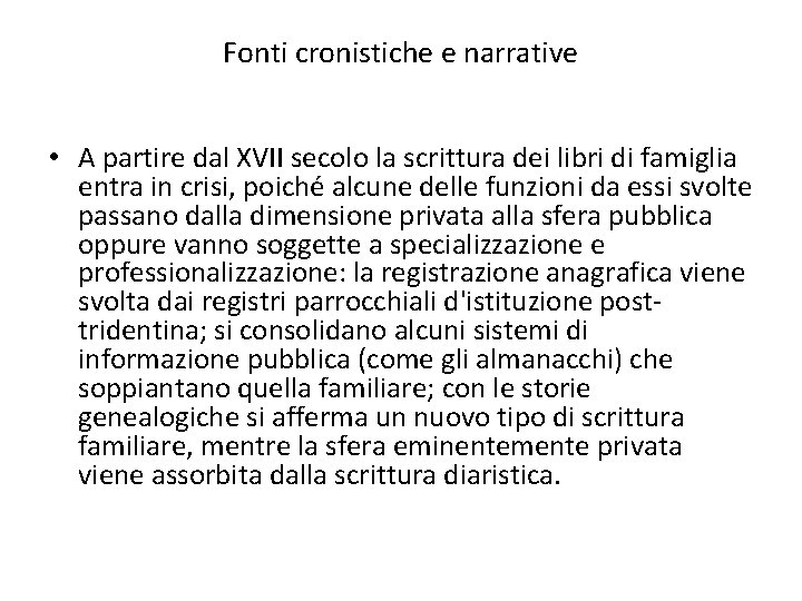 Fonti cronistiche e narrative • A partire dal XVII secolo la scrittura dei libri