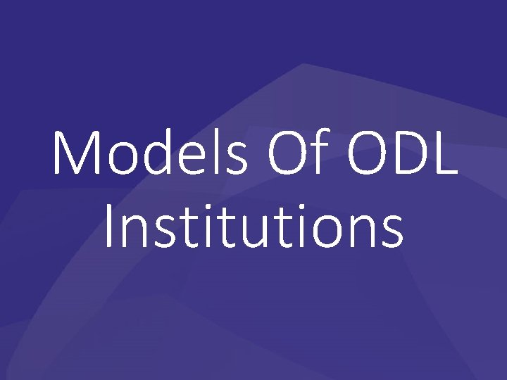 Models Of ODL Institutions 