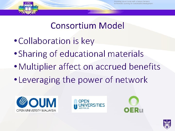 Consortium Model • Collaboration is key • Sharing of educational materials • Multiplier affect