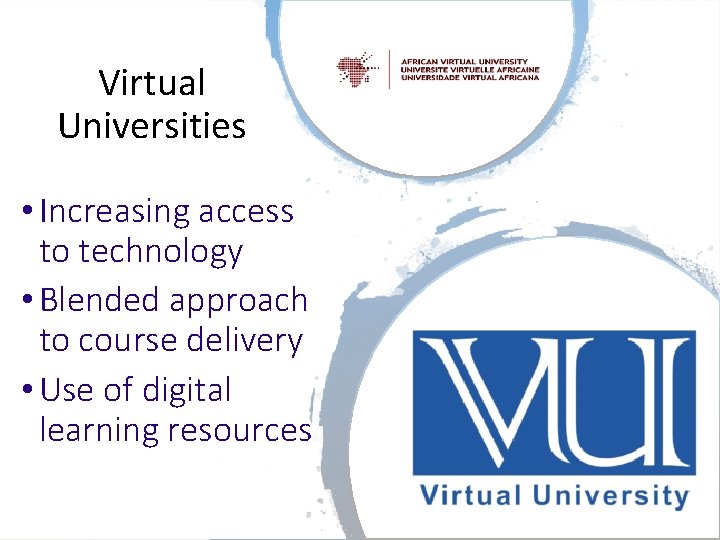 Virtual Universities • Increasing access to technology • Blended approach to course delivery •