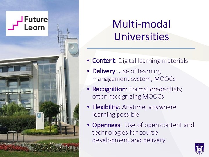 Multi-modal Universities • Content: Digital learning materials • Delivery: Use of learning management system,