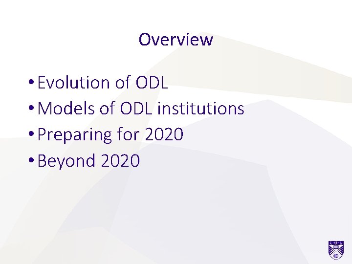 Overview • Evolution of ODL • Models of ODL institutions • Preparing for 2020