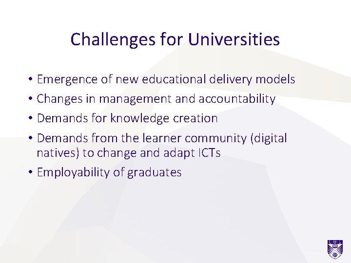 Challenges for Universities • Emergence of new educational delivery models • Changes in management