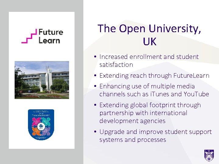 The Open University, UK • Increased enrollment and student satisfaction • Extending reach through