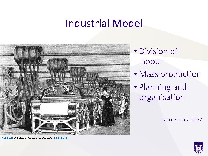 Industrial Model • Division of labour • Mass production • Planning and organisation Otto