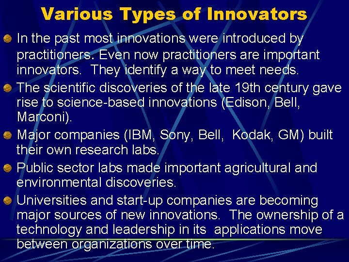 Various Types of Innovators In the past most innovations were introduced by practitioners. Even