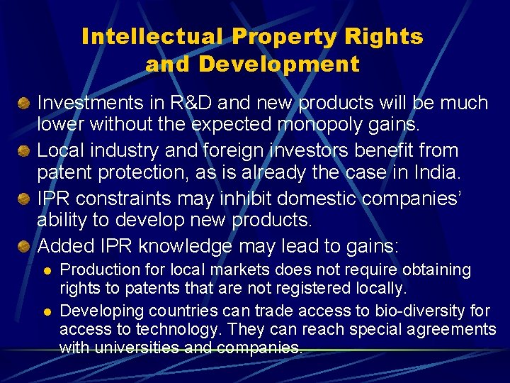 Intellectual Property Rights and Development Investments in R&D and new products will be much