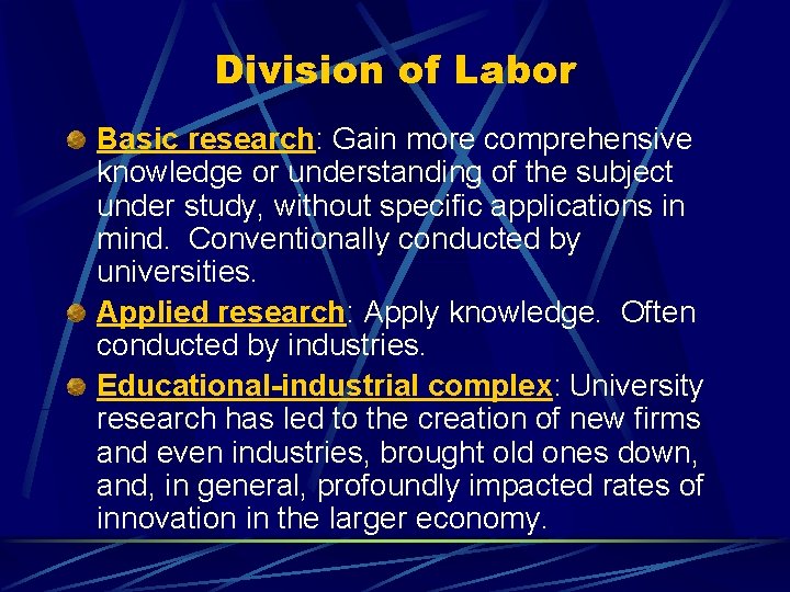 Division of Labor Basic research: Gain more comprehensive knowledge or understanding of the subject