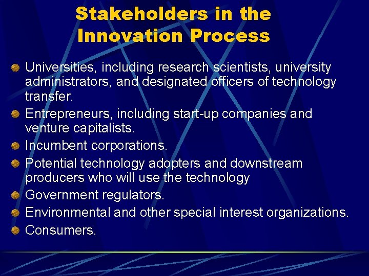 Stakeholders in the Innovation Process Universities, including research scientists, university administrators, and designated officers