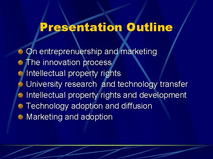 Presentation Outline On entreprenuership and marketing The innovation process Intellectual property rights University research