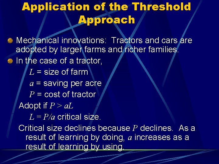 Application of the Threshold Approach Mechanical innovations: Tractors and cars are adopted by larger
