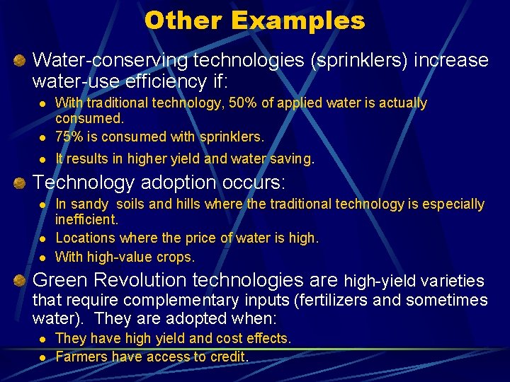 Other Examples Water-conserving technologies (sprinklers) increase water-use efficiency if: l With traditional technology, 50%