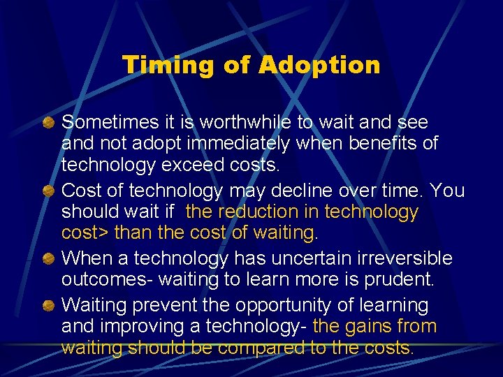 Timing of Adoption Sometimes it is worthwhile to wait and see and not adopt