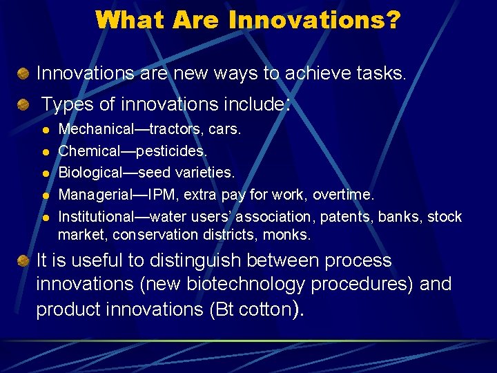 What Are Innovations? Innovations are new ways to achieve tasks. Types of innovations include: