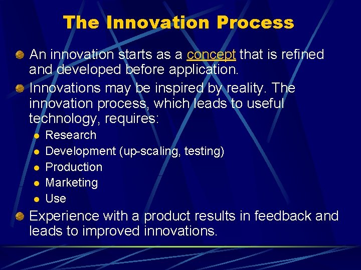 The Innovation Process An innovation starts as a concept that is refined and developed