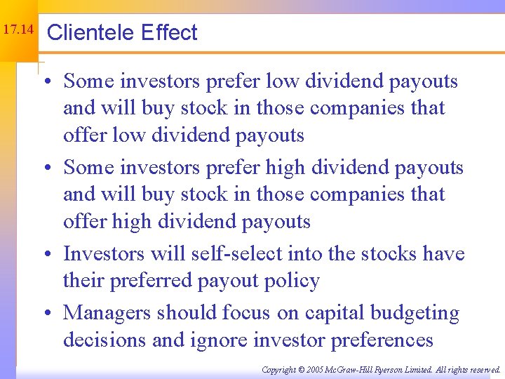 17. 14 Clientele Effect • Some investors prefer low dividend payouts and will buy