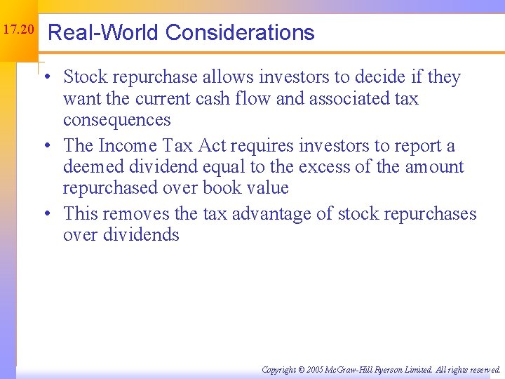 17. 20 Real-World Considerations • Stock repurchase allows investors to decide if they want