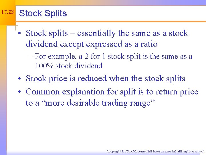 17. 23 Stock Splits • Stock splits – essentially the same as a stock