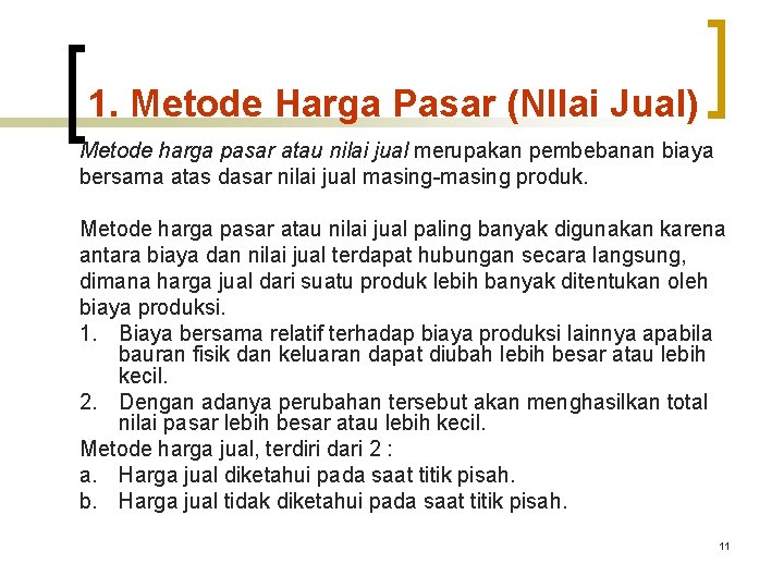 1. Metode Harga Pasar (NIlai Jual) Metode harga pasar atau nilai jual merupakan pembebanan 1. Metode Harga Pasar (NIlai Jual) Metode harga pasar atau nilai jual merupakan pembebanan