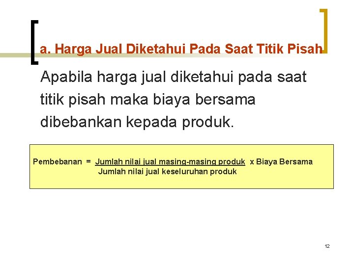 a. Harga Jual Diketahui Pada Saat Titik Pisah Apabila harga jual diketahui pada saat