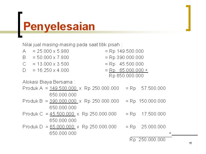 Penyelesaian Nilai jual masing-masing pada saat titik pisah : A = 25. 000 x Penyelesaian Nilai jual masing-masing pada saat titik pisah : A = 25. 000 x