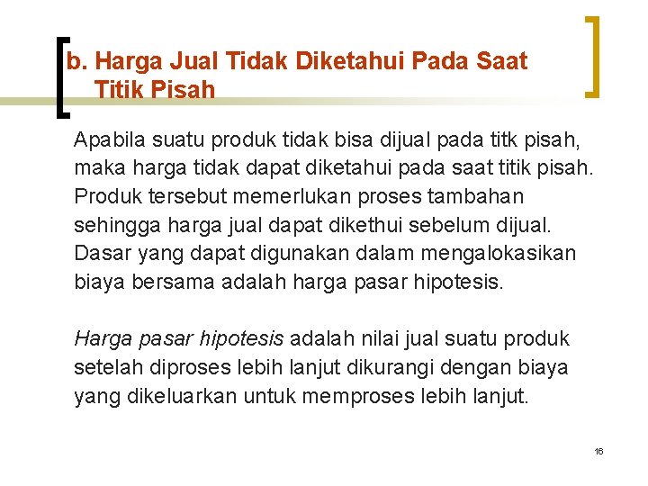 b. Harga Jual Tidak Diketahui Pada Saat Titik Pisah Apabila suatu produk tidak bisa