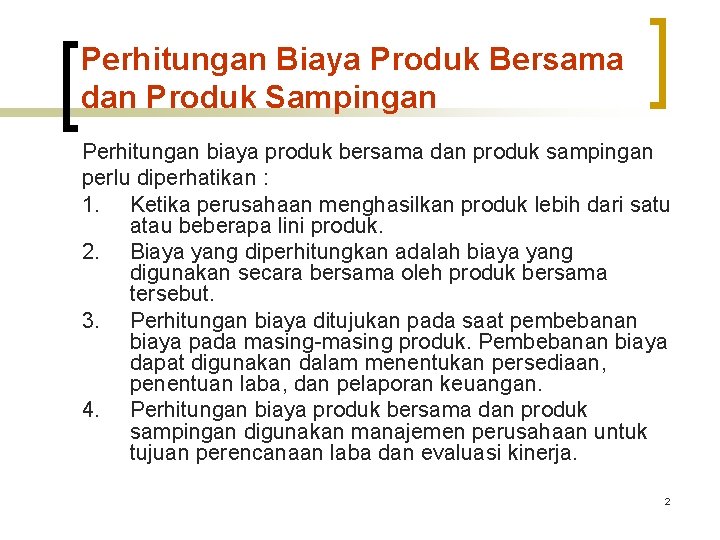 Perhitungan Biaya Produk Bersama dan Produk Sampingan Perhitungan biaya produk bersama dan produk sampingan