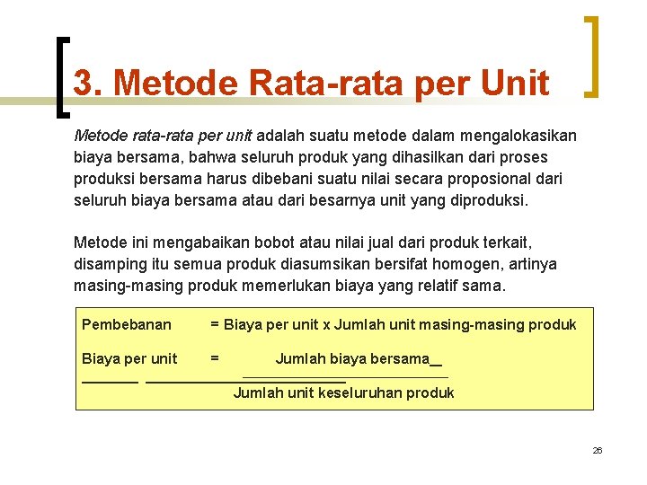 3. Metode Rata-rata per Unit Metode rata-rata per unit adalah suatu metode dalam mengalokasikan