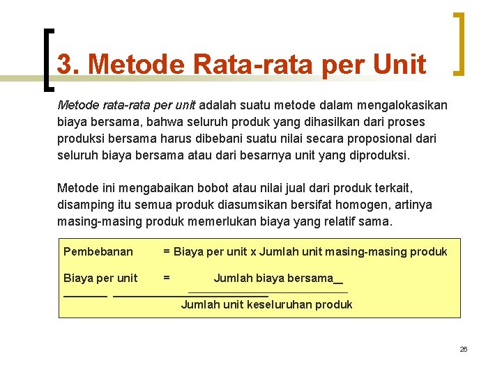 3. Metode Rata-rata per Unit Metode rata-rata per unit adalah suatu metode dalam mengalokasikan 3. Metode Rata-rata per Unit Metode rata-rata per unit adalah suatu metode dalam mengalokasikan
