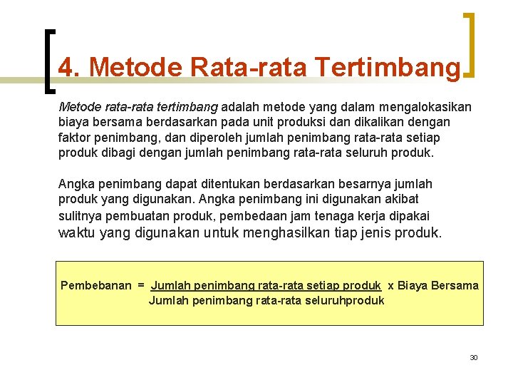 4. Metode Rata-rata Tertimbang Metode rata-rata tertimbang adalah metode yang dalam mengalokasikan biaya bersama 4. Metode Rata-rata Tertimbang Metode rata-rata tertimbang adalah metode yang dalam mengalokasikan biaya bersama