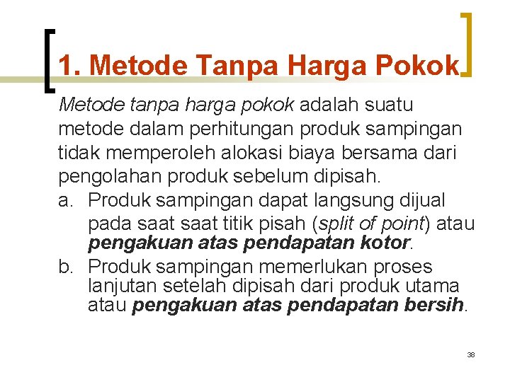 1. Metode Tanpa Harga Pokok Metode tanpa harga pokok adalah suatu metode dalam perhitungan