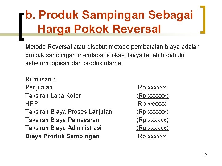 b. Produk Sampingan Sebagai Harga Pokok Reversal Metode Reversal atau disebut metode pembatalan biaya b. Produk Sampingan Sebagai Harga Pokok Reversal Metode Reversal atau disebut metode pembatalan biaya