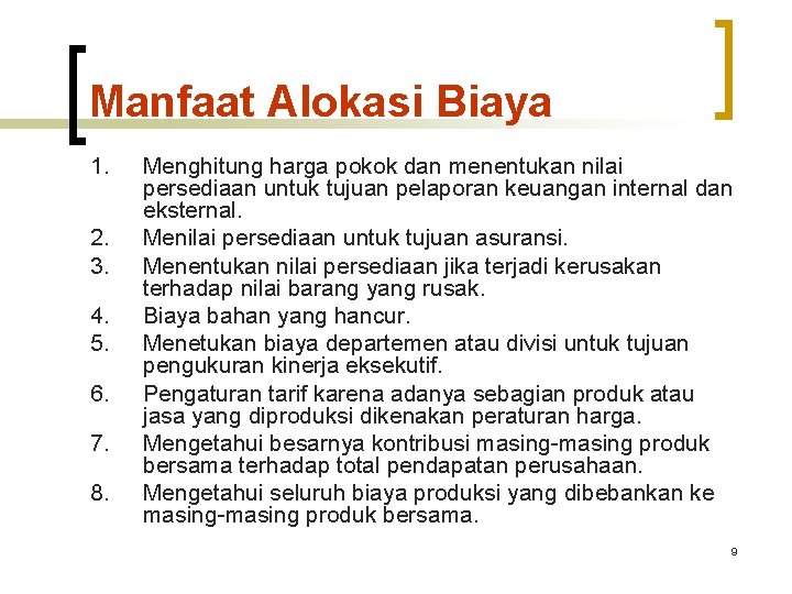 Manfaat Alokasi Biaya 1. 2. 3. 4. 5. 6. 7. 8. Menghitung harga pokok