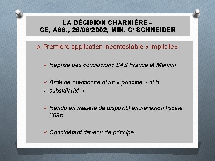LA DÉCISION CHARNIÈRE – CE, ASS. , 28/06/2002, MIN. C/ SCHNEIDER O Première application