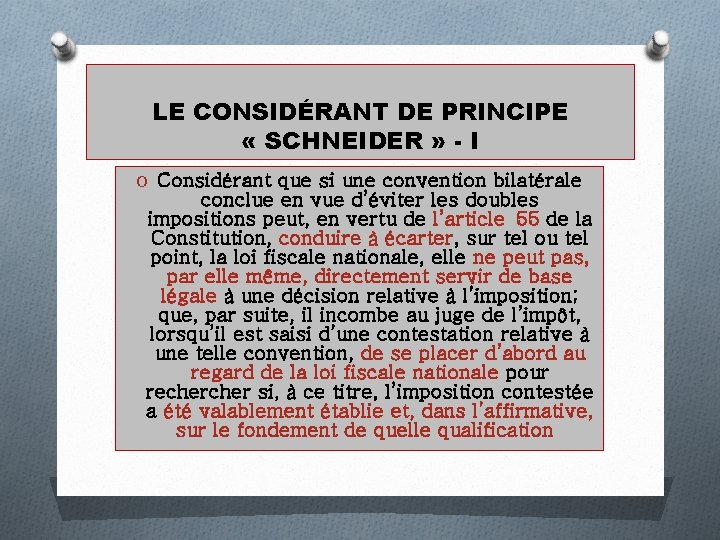 LE CONSIDÉRANT DE PRINCIPE « SCHNEIDER » - I O Considérant que si une