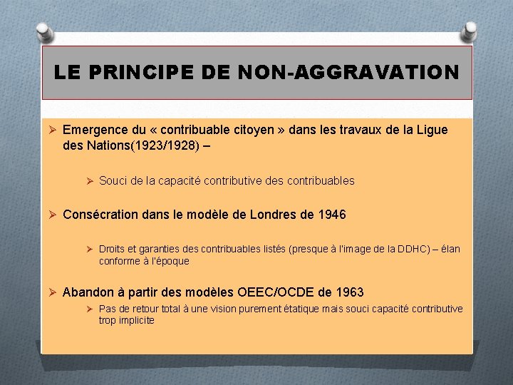 LE PRINCIPE DE NON-AGGRAVATION Ø Emergence du « contribuable citoyen » dans les travaux