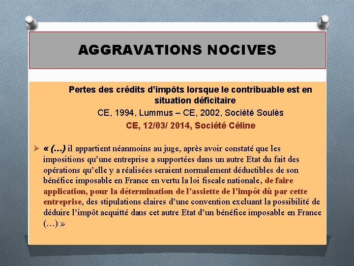 AGGRAVATIONS NOCIVES Pertes des crédits d’impôts lorsque le contribuable est en situation déficitaire CE,