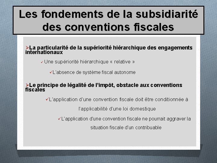 Les fondements de la subsidiarité des conventions fiscales ØLa particularité de la supériorité hiérarchique