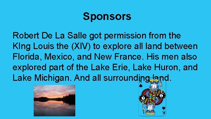 Sponsors Robert De La Salle got permission from the KIng Louis the (Xl. V)