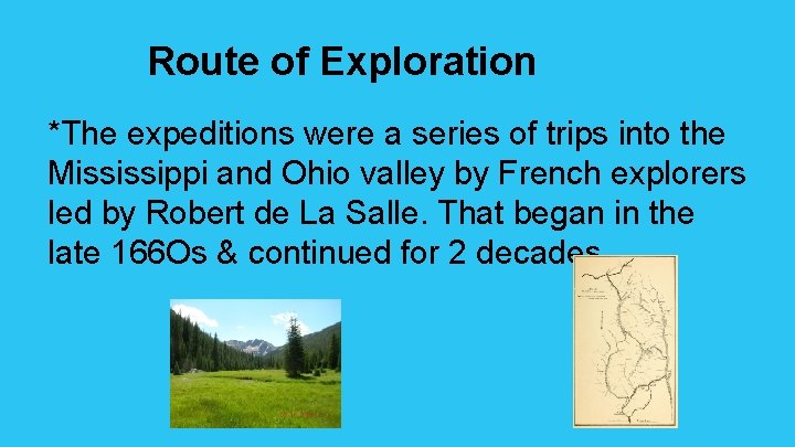 Route of Exploration *The expeditions were a series of trips into the Mississippi and