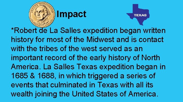 Impact *Robert de La Salles expedition began written history for most of the Midwest