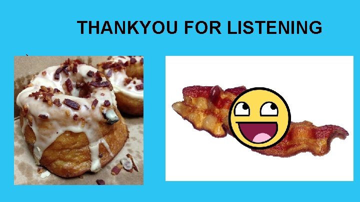 THANKYOU FOR LISTENING : ) 