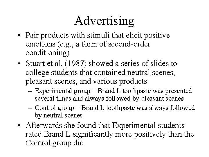 Advertising • Pair products with stimuli that elicit positive emotions (e. g. , a