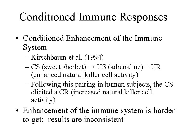 Conditioned Immune Responses • Conditioned Enhancement of the Immune System – Kirschbaum et al.