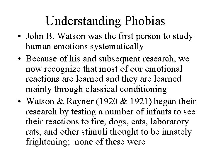 Understanding Phobias • John B. Watson was the first person to study human emotions