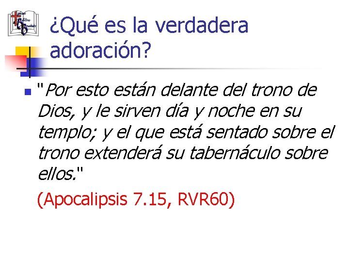 ¿Qué es la verdadera adoración? n "Por esto están delante del trono de Dios,